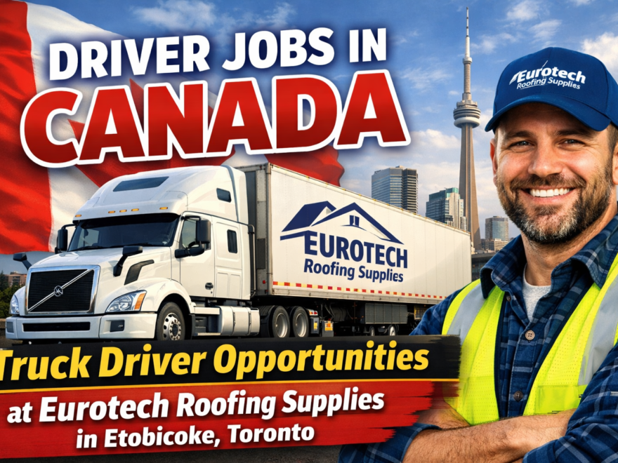 Driver Jobs in Canada Truck Driver Opportunities at Eurotech Roofing Supplies in Etobicoke, Toronto