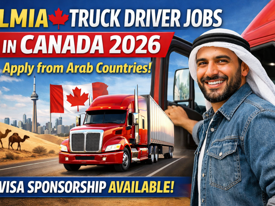 LMIA Truck Driver Jobs in Canada 2026 – Apply from Arab Countries Visa Sponsorship Available